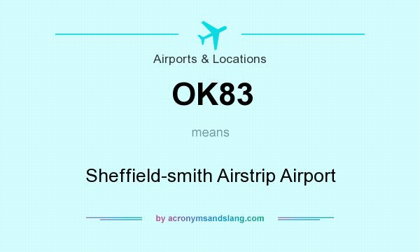 What does OK83 mean? It stands for Sheffield-smith Airstrip Airport