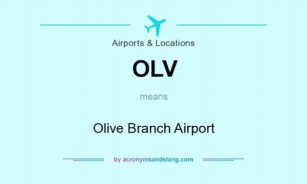 What does OLV mean? It stands for Olive Branch Airport