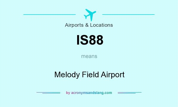 What does IS88 mean? It stands for Melody Field Airport