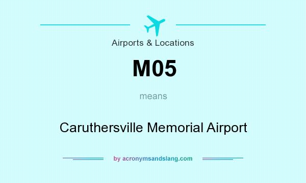 What does M05 mean? It stands for Caruthersville Memorial Airport