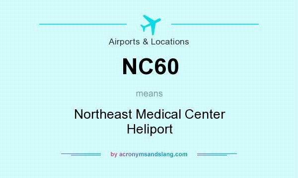 What does NC60 mean? It stands for Northeast Medical Center Heliport