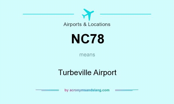 What does NC78 mean? It stands for Turbeville Airport