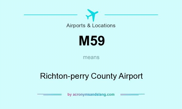 What does M59 mean? It stands for Richton-perry County Airport