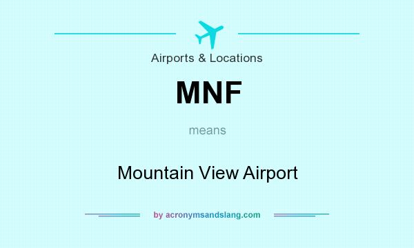 What does MNF mean? It stands for Mountain View Airport