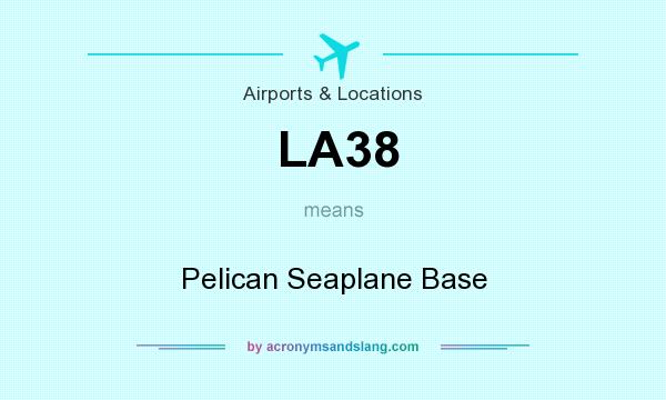 What does LA38 mean? It stands for Pelican Seaplane Base
