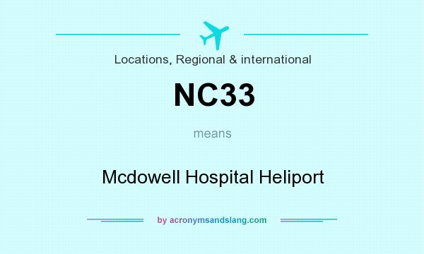 What does NC33 mean? It stands for Mcdowell Hospital Heliport