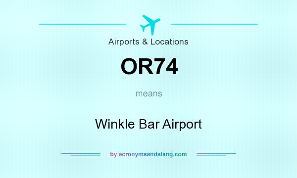 What does OR74 mean? It stands for Winkle Bar Airport