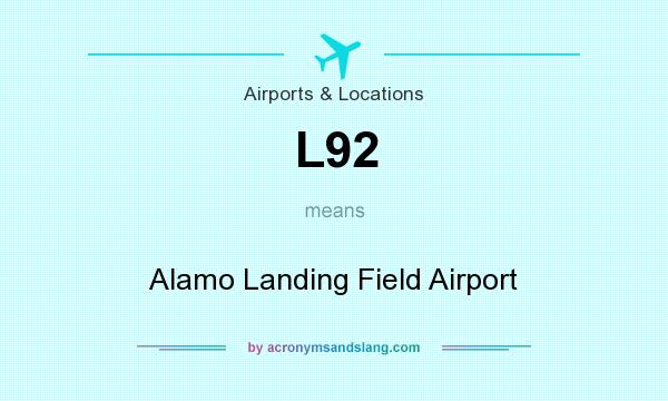 What does L92 mean? It stands for Alamo Landing Field Airport