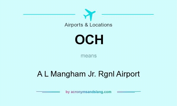What does OCH mean? It stands for A L Mangham Jr. Rgnl Airport