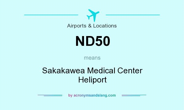 What does ND50 mean? It stands for Sakakawea Medical Center Heliport