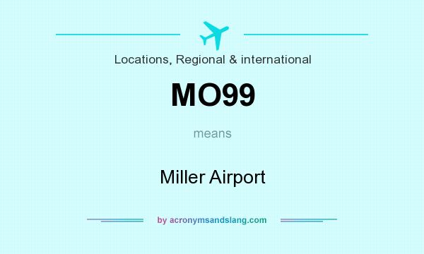 What does MO99 mean? It stands for Miller Airport