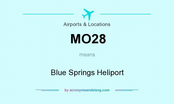 What does MO28 mean? It stands for Blue Springs Heliport