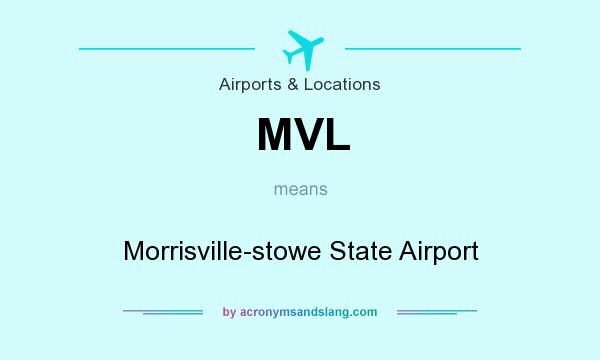 What does MVL mean? It stands for Morrisville-stowe State Airport