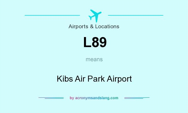 What does L89 mean? It stands for Kibs Air Park Airport