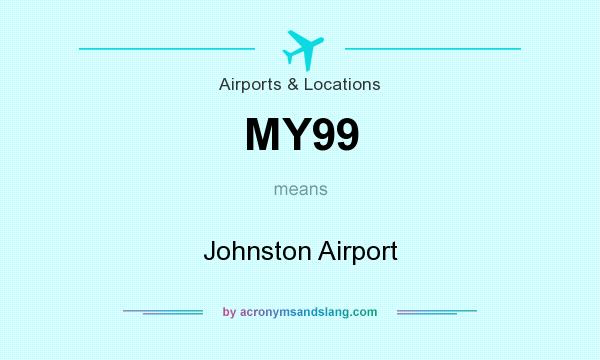 What does MY99 mean? It stands for Johnston Airport
