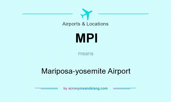 What does MPI mean? It stands for Mariposa-yosemite Airport