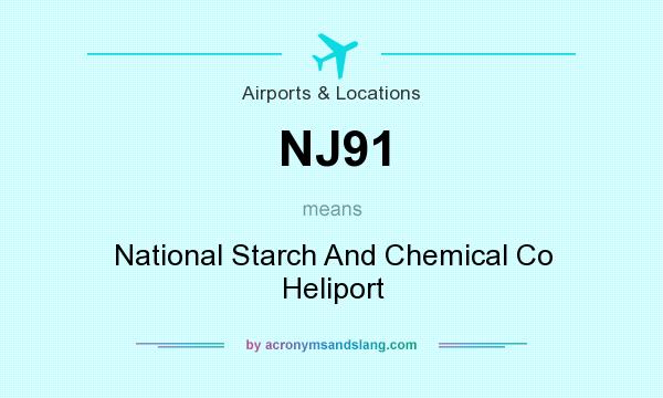 What does NJ91 mean? It stands for National Starch And Chemical Co Heliport