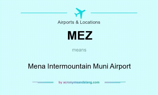 What does MEZ mean? It stands for Mena Intermountain Muni Airport