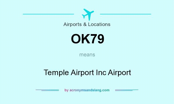What does OK79 mean? It stands for Temple Airport Inc Airport