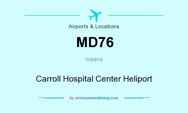 What does MD76 mean? It stands for Carroll Hospital Center Heliport