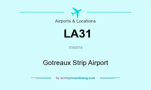 What does LA31 mean? It stands for Gotreaux Strip Airport