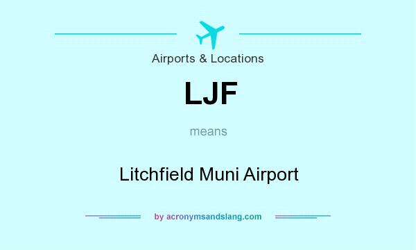 What does LJF mean? It stands for Litchfield Muni Airport
