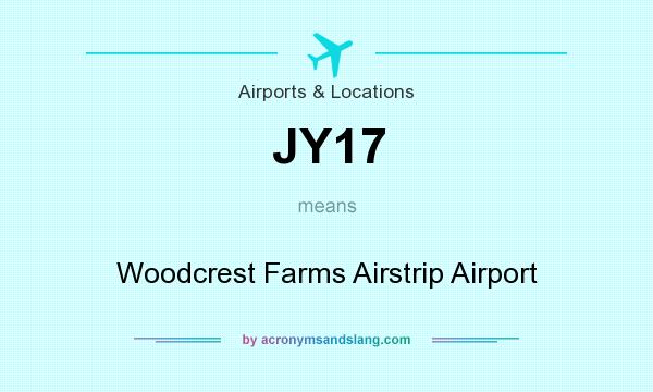 What does JY17 mean? It stands for Woodcrest Farms Airstrip Airport