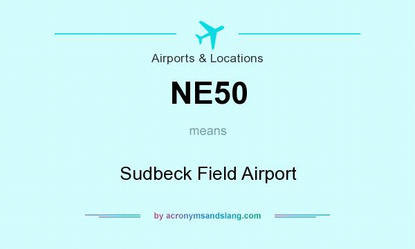 What does NE50 mean? It stands for Sudbeck Field Airport
