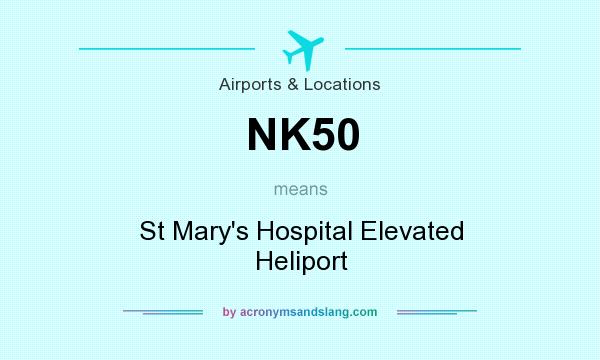 What does NK50 mean? It stands for St Mary`s Hospital Elevated Heliport