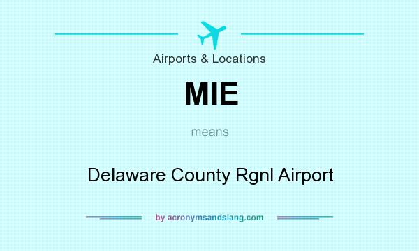 What does MIE mean? It stands for Delaware County Rgnl Airport