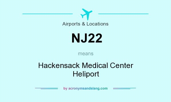 What does NJ22 mean? It stands for Hackensack Medical Center Heliport