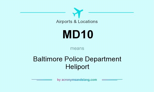 What does MD10 mean? It stands for Baltimore Police Department Heliport