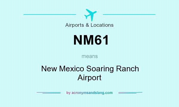 What does NM61 mean? It stands for New Mexico Soaring Ranch Airport