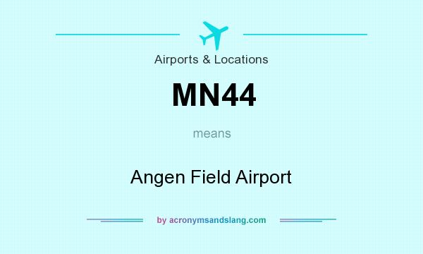 What does MN44 mean? It stands for Angen Field Airport