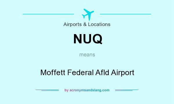 What does NUQ mean? It stands for Moffett Federal Afld Airport
