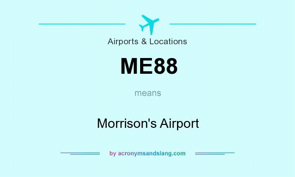 What does ME88 mean? It stands for Morrison`s Airport