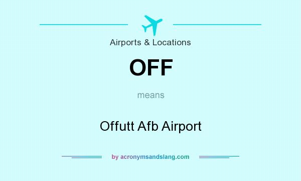 What does OFF mean? It stands for Offutt Afb Airport