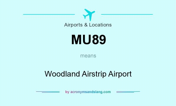 What does MU89 mean? It stands for Woodland Airstrip Airport