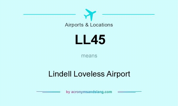 What does LL45 mean? It stands for Lindell Loveless Airport
