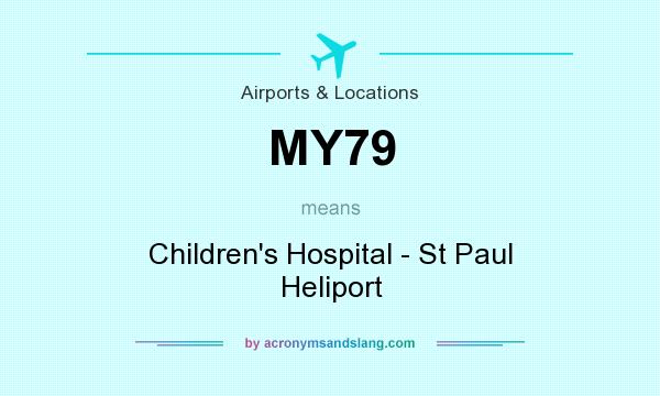 What does MY79 mean? It stands for Children`s Hospital - St Paul Heliport