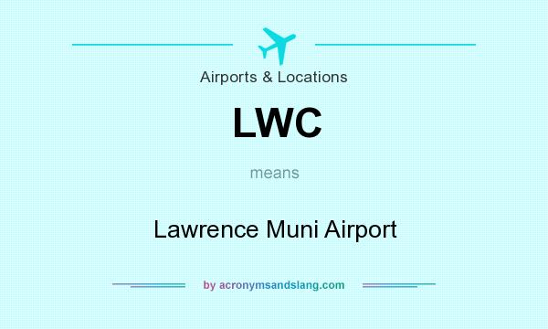 What does LWC mean? It stands for Lawrence Muni Airport