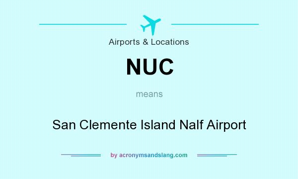 What does NUC mean? It stands for San Clemente Island Nalf Airport