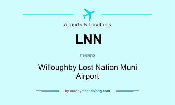 What does LNN mean? It stands for Willoughby Lost Nation Muni Airport