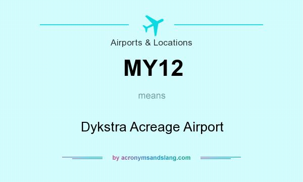 What does MY12 mean? It stands for Dykstra Acreage Airport