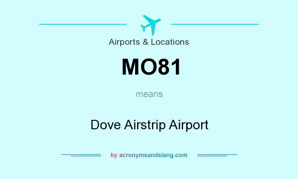 What does MO81 mean? It stands for Dove Airstrip Airport