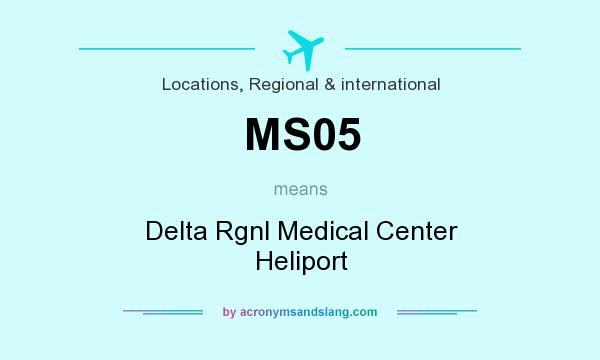 What does MS05 mean? It stands for Delta Rgnl Medical Center Heliport