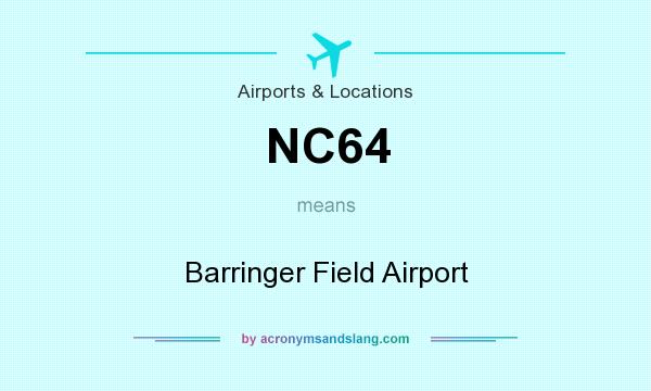What does NC64 mean? It stands for Barringer Field Airport