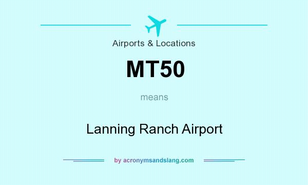 What does MT50 mean? It stands for Lanning Ranch Airport