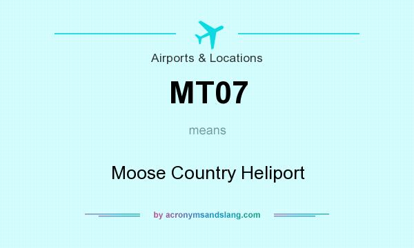 What does MT07 mean? It stands for Moose Country Heliport