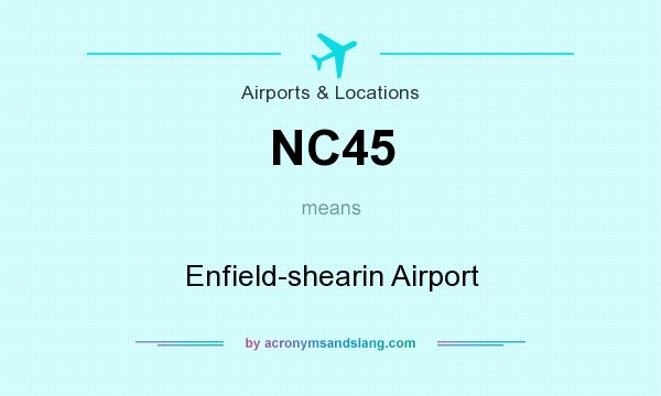 What does NC45 mean? It stands for Enfield-shearin Airport